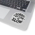 Sorry My Car is Slow Sticker