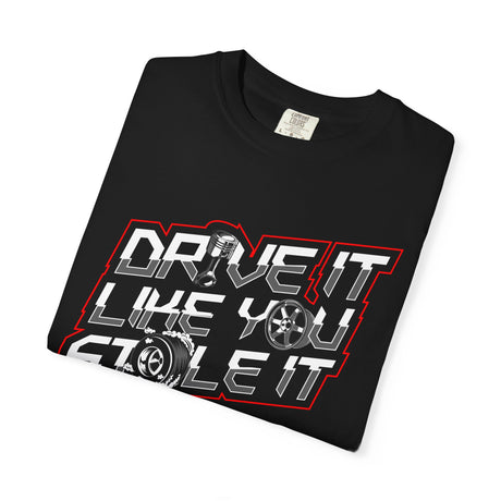 Drive It Like You Stole It T-Shirt – Boost & Burnout Edition
