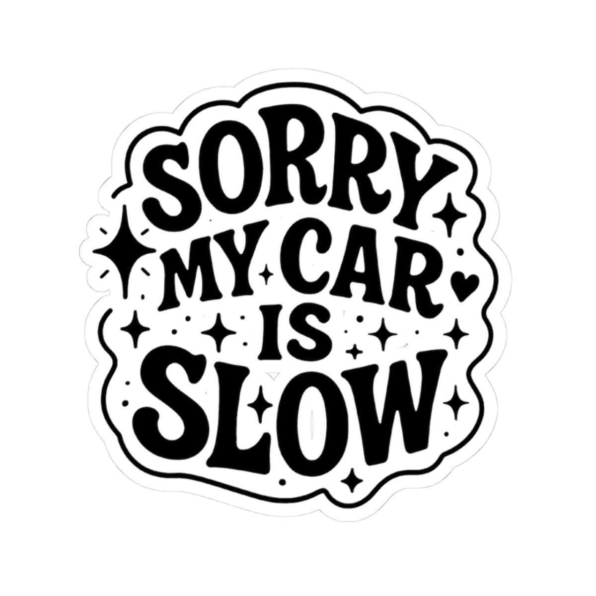 Sorry My Car is Slow Sticker