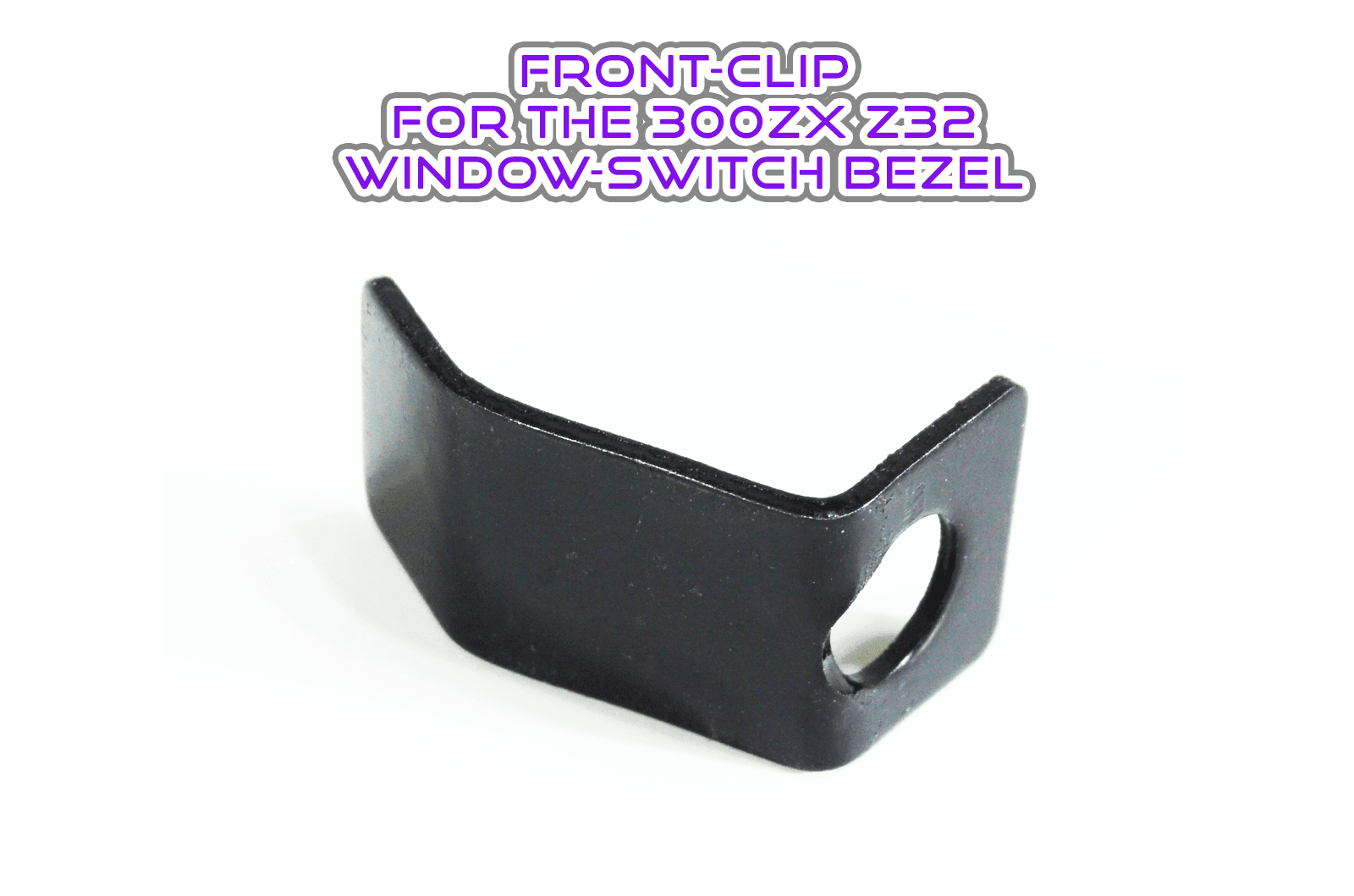 ZSPEC Z32 300zx Passenger-Side Window Switch Finisher Bezel Front Clip